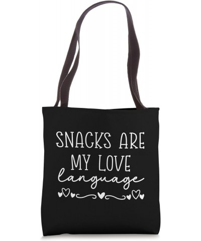 Snacks are my Love Language Funny Sarcastic Food Lovers Tote Bag $14.39 Totes