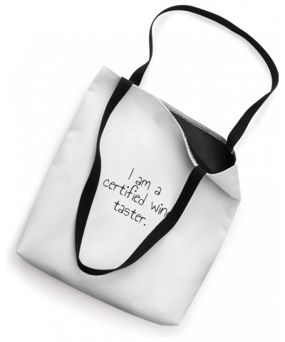 I am a certified wine taster. Tote Bag $11.89 Totes