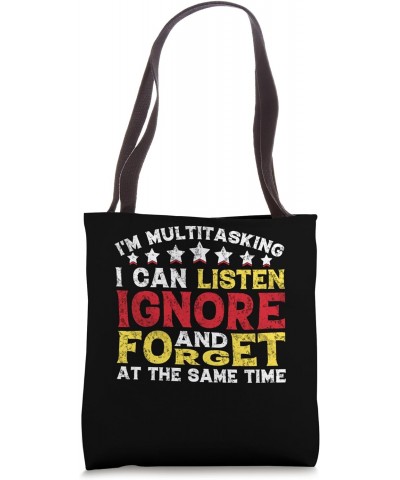 I'm Multitasking I Can Listen Ignore And Forget At The Same Tote Bag $10.12 Totes