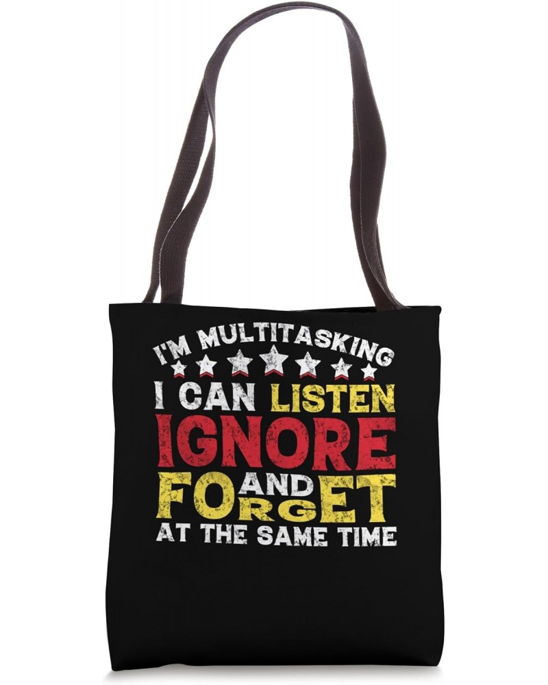 I'm Multitasking I Can Listen Ignore And Forget At The Same Tote Bag $10.12 Totes