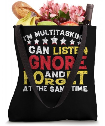 I'm Multitasking I Can Listen Ignore And Forget At The Same Tote Bag $10.12 Totes