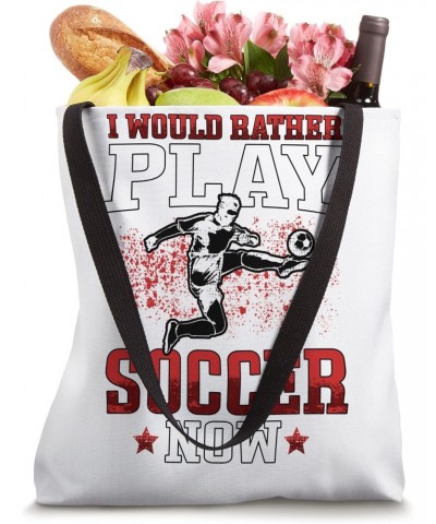 rather play soccer now Footballers Young Footballplayer Tote Bag $9.24 Totes