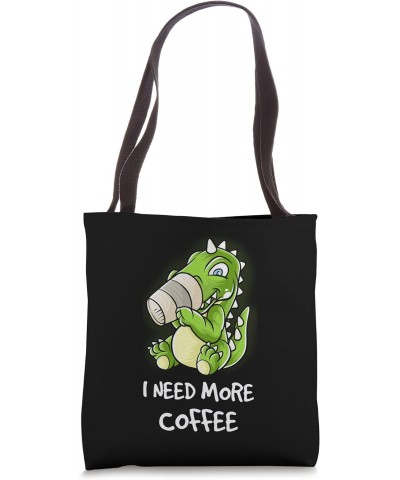 I Need More Coffee In My Mug Caffeine Funny T-Rex Dinosaur Tote Bag $9.46 Totes