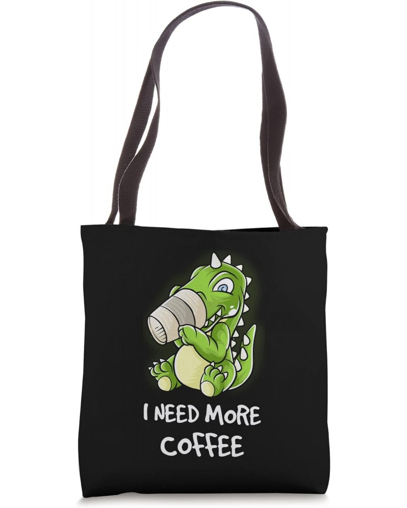 I Need More Coffee In My Mug Caffeine Funny T-Rex Dinosaur Tote Bag $9.46 Totes