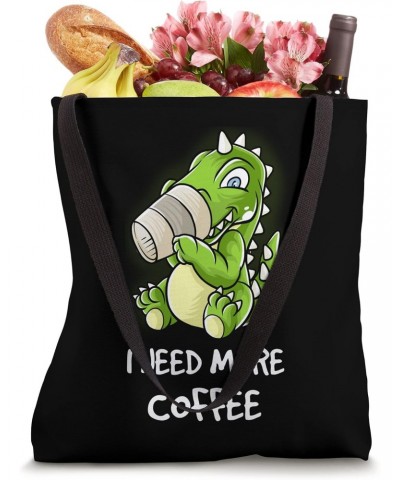 I Need More Coffee In My Mug Caffeine Funny T-Rex Dinosaur Tote Bag $9.46 Totes