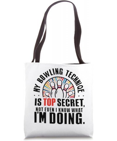 My Bowling Technique Is Top Secret Ball Pin Funny Player Tote Bag $14.39 Totes